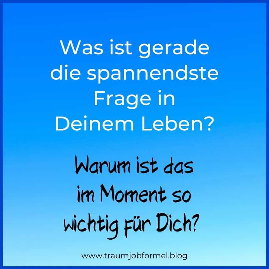 was ist die spannendste frage in deinem leben