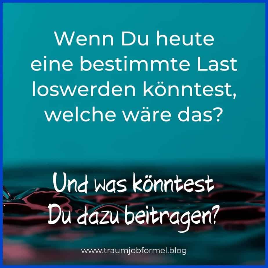 welche Last willst du loswerden