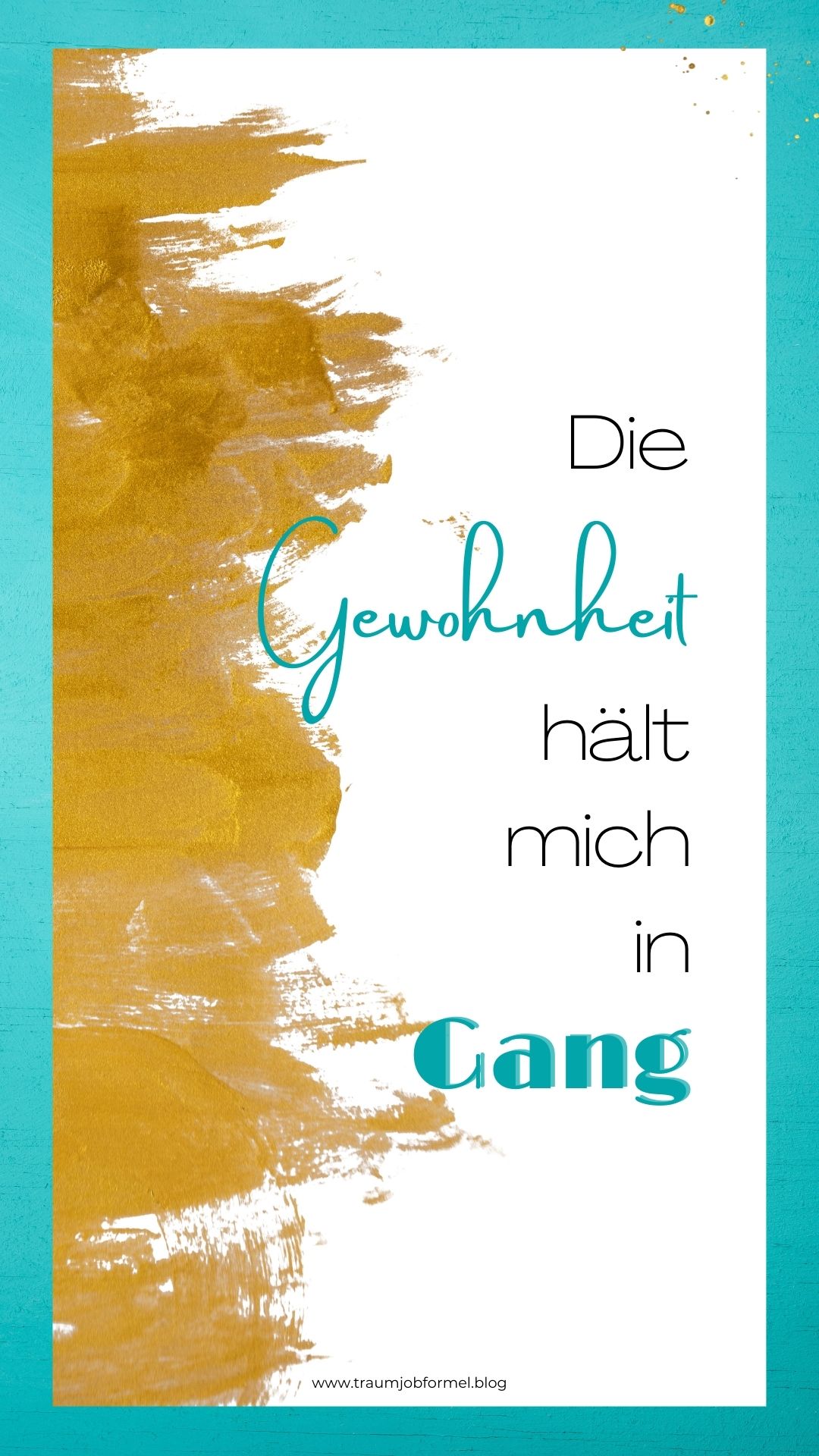 Gewohnheit hält  mich in Gang