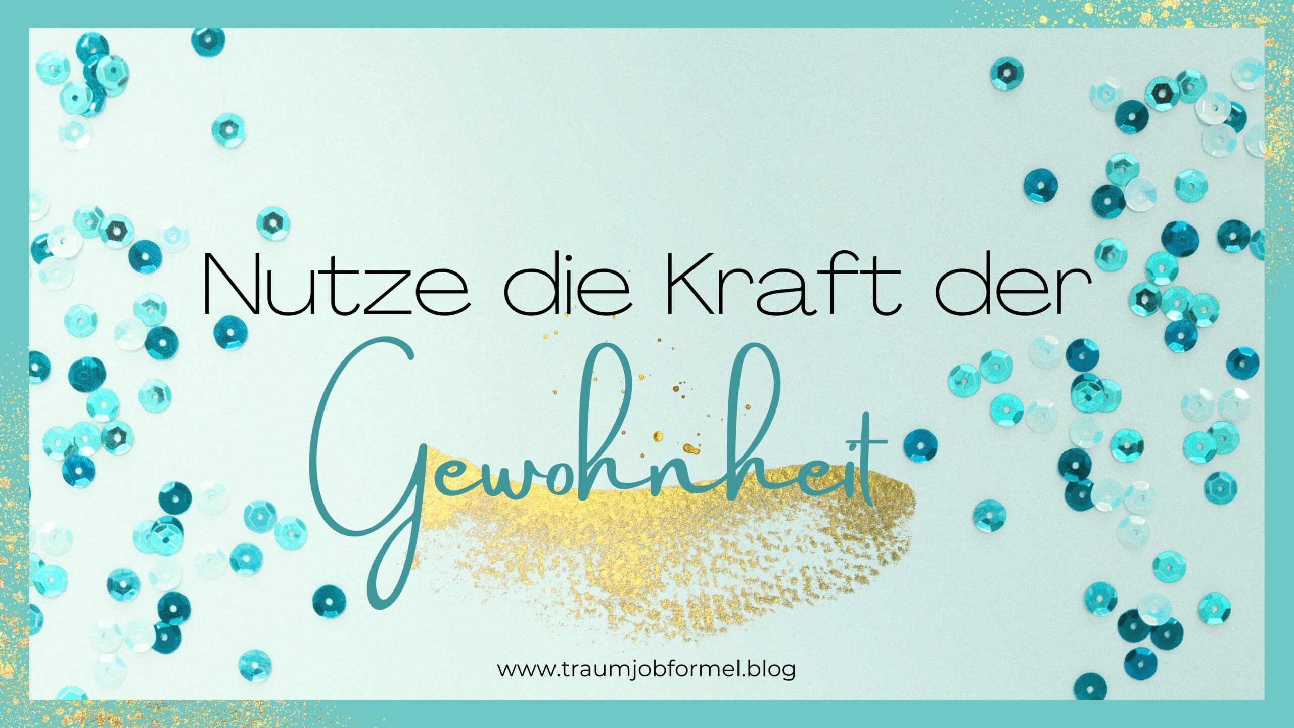 Nutze die Kraft der Gewohnheit