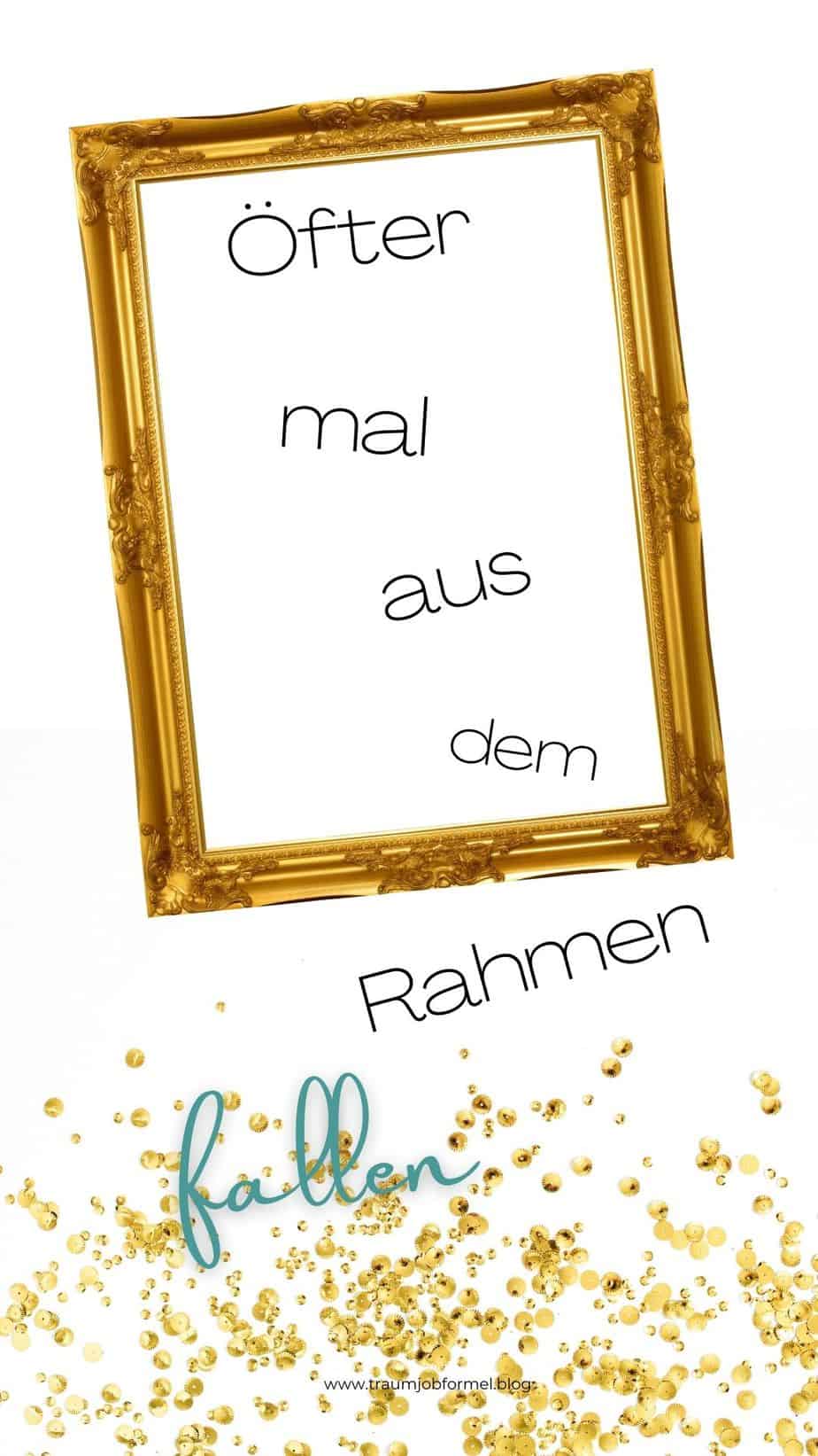 aus dem Rahmen fallen