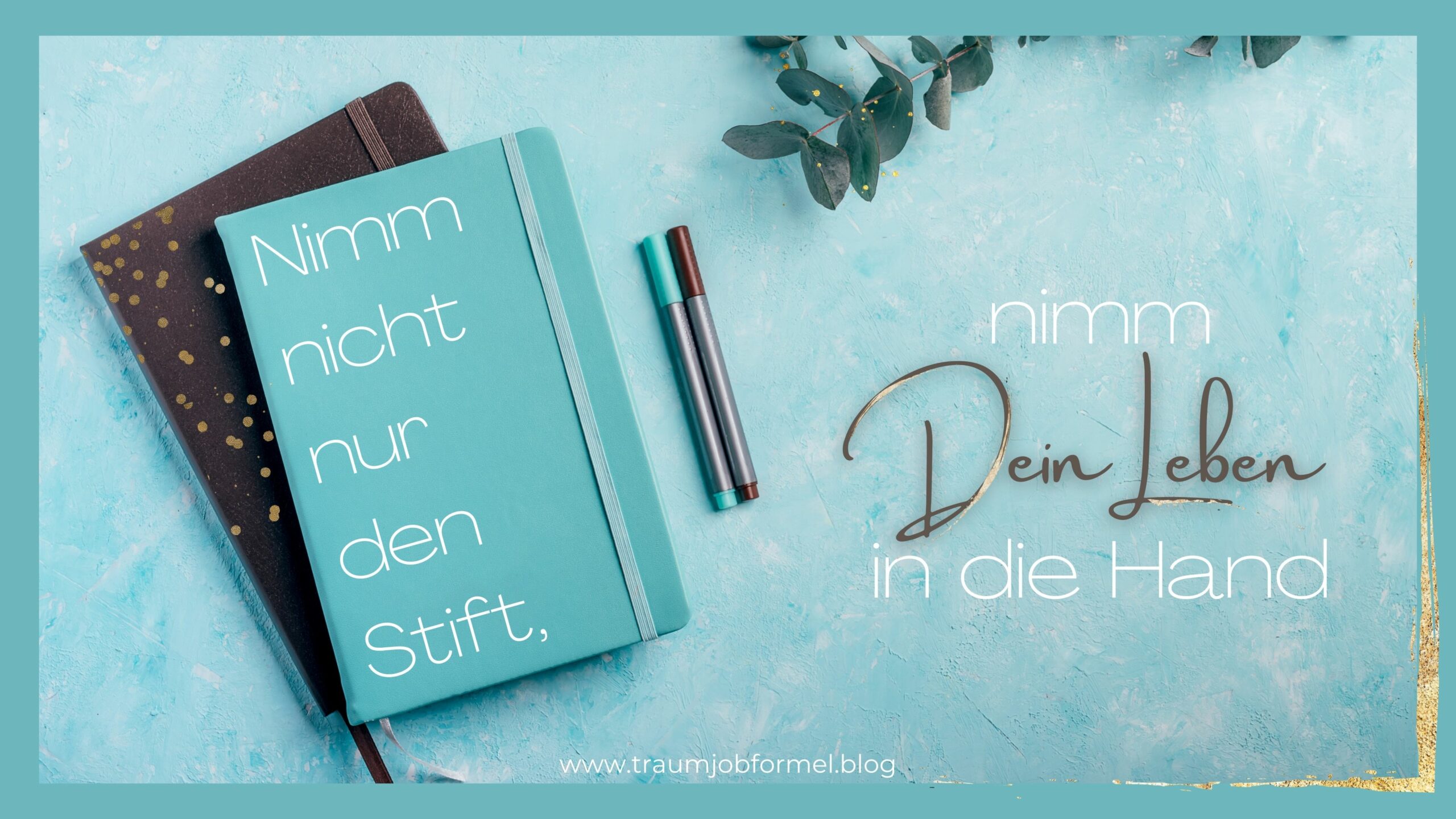 Nimm nicht nur den Stift nimm Dein Leben in die Hand