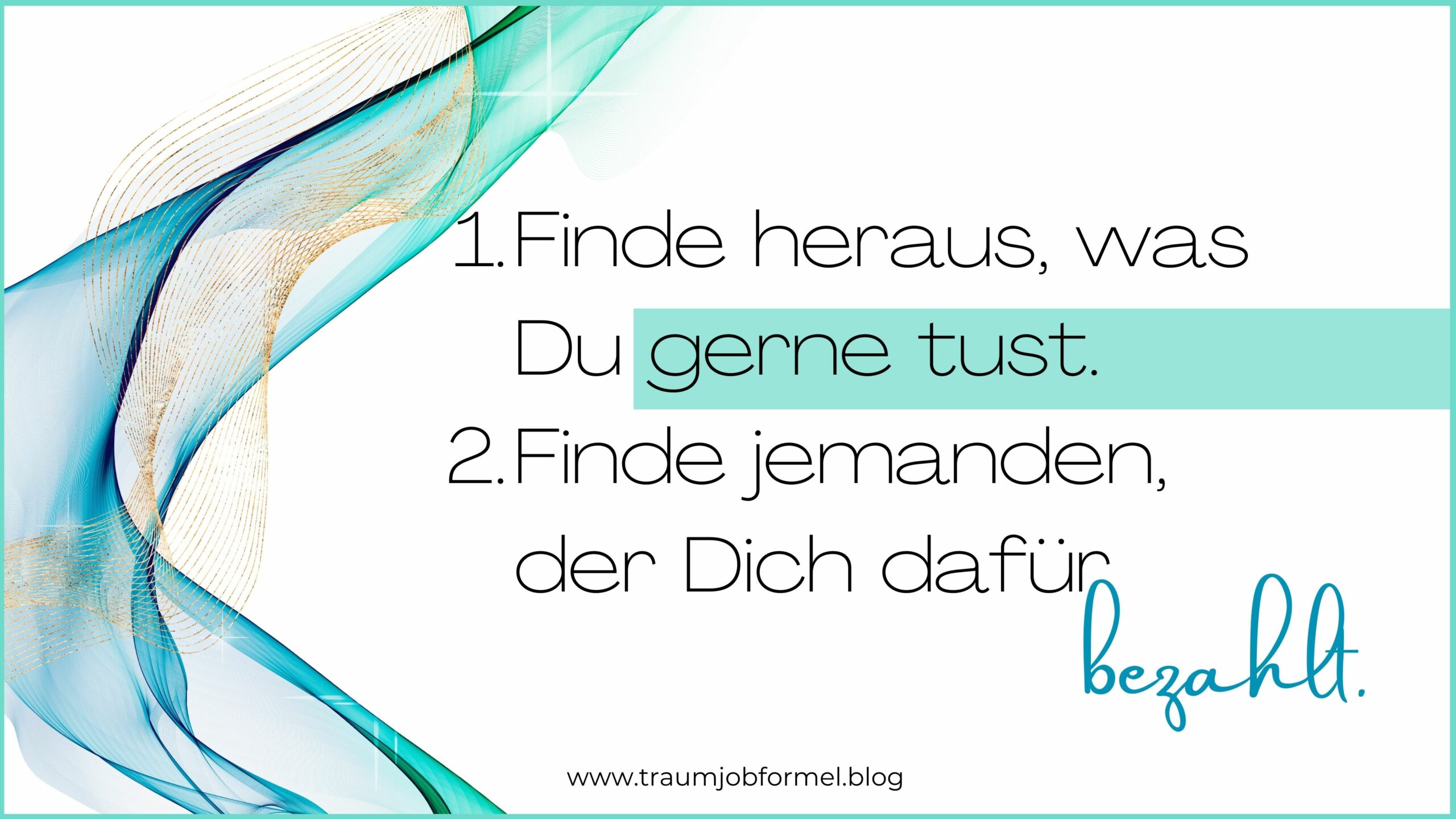 finde heraus was du gerne tust